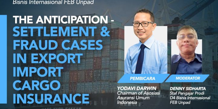 Kuliah Umum : The Anticipation –  Settlement and Fraud Cases in Export Import Cargo Insurance